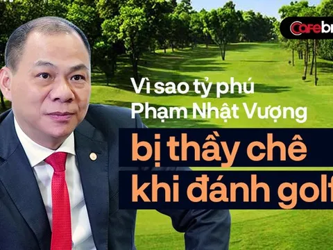 Vì sao đầu tư rất nhiều sân golf đẹp nhưng tỷ phú Phạm Nhật Vượng lại thấy golf là bộ môn "khó nhằn"?