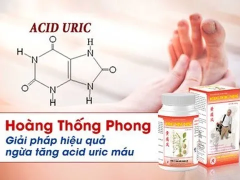 Hoàng Thống Phong - Giải pháp hiệu quả ngừa tăng acid uric máu