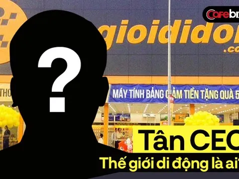 Chưa từng xuất hiện trên truyền thông, tân CEO Thế giới di động thay thế ông Trần Kinh Doanh là ai?