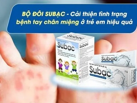 Bộ đôi Subạc - Cải thiện tình trạng bệnh tay chân miệng ở trẻ em hiệu quả
