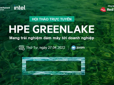 Ra mắt HPE GreenLake: Nền tảng đám mây riêng linh hoạt và an toàn cho doanh nghiệp