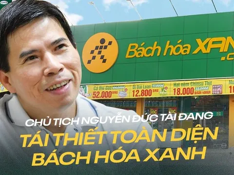 Chuỗi Bách Hóa Xanh – ‘Nỗi muộn phiền’ của Chủ tịch Nguyễn Đức Tài
