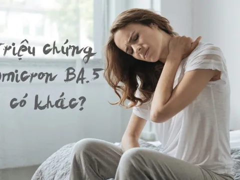 Bệnh nhân nhiễm BA.5 ở Anh: Triệu chứng rất khác của BA.5 so với các biến thể trước