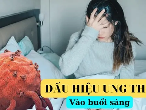 Cần đi khám ung thư ngay nếu cơ thể phát ra 2 tín hiệu bất thường vào buổi sáng