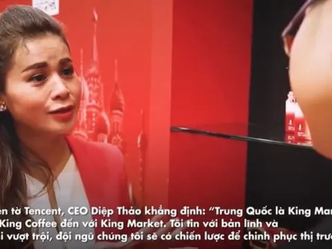 CEO Lê Hoàng Diệp Thảo: Trung Quốc là King Market, chúng tôi mang King Coffee đến với King Market
