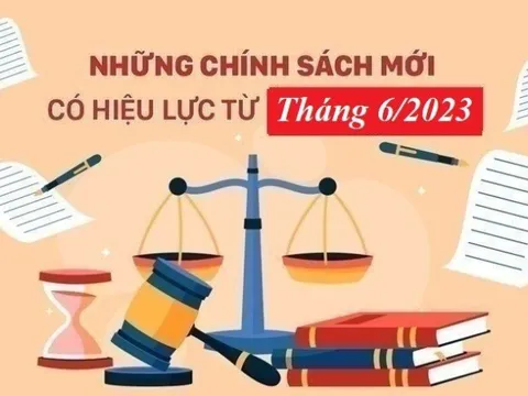 Những chính sách mới nổi bật có hiệu lực từ tháng 6/2023