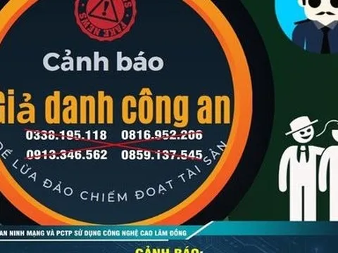 Lâm Đồng: Cảnh báo giả danh cán bộ phòng an ninh mạng để lừa đảo