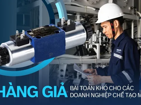 Hàng giả - Bài toán khó cho các doanh nghiệp chế tạo máy