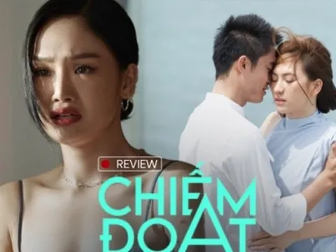 “Chiếm đoạt”: Bộ phim ngập tràn cảnh nóng đáng quên của điện ảnh Việt