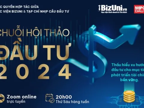 Chuỗi hội thảo đầu tư 2024 do BizUni & NCDT tổ chức