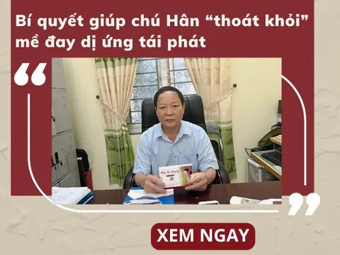 Bí quyết giúp chú Hân “thoát khỏi” mề đay dị ứng tái phát