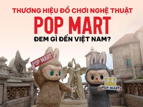 Thương hiệu đồ chơi nghệ thuật POP MART đem gì đến Việt Nam?