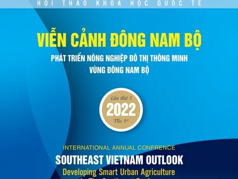 Ba cơ quan nghiên cứu khoa học tổ chức Hội thảo Quốc tế về phát triển Nông nghiệp đô thị thông minh tại Đông Nam Bộ
